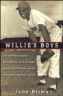 Image for Willie&#39;s boys: the 1948 Birmingham Black Barons, the last Negro League world series, and the making of a baseball legend
