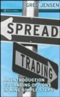 Image for Spread trading: an introduction to trading options in nine simple steps
