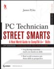 Image for PC technician street smarts  : a real world guide to CompTIA A+ skills