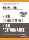 Image for High commitment, high performance: how to build a resilient organization for sustained advantage