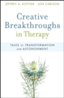 Image for Creative Breakthroughs in Therapy: Tales of Transformation and Astonishment