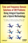 Image for Time and frequency domain solutions of EM problems using integral equations and a hybrid methodology