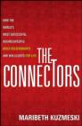 Image for The connectors  : how the world&#39;s most successful businesspeople build relationships and win clients for life