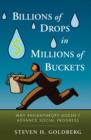 Image for Billions of Drops in Millions of Buckets: Defragmenting Philanthropy to Get the Money to Where It Does the Most Good
