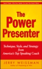 Image for The Power Presenter: Technique, Style, and Strategy from America&#39;s Top Speaking Coach