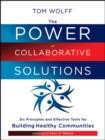 Image for The power of collaborative solutions  : six principles and effective tools for building healthy communities