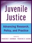 Image for Juvenile justice  : advancing research, policy, and practice