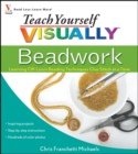 Image for Teach Yourself VISUALLY Beadwork: Learning Off-Loom Beading Techniques One Stitch at a Time