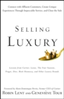 Image for Selling luxury: connect with affluent customers, create unique experiences through impeccable service, and close the sale