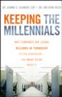 Image for Keeping the millennials: why companies are losing billions in turnover to this generation--and what to do about it