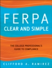 Image for FERPA clear and simple  : the college professional&#39;s guide to compliance