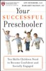 Image for Your successful preschooler  : ten skills children need to become confident and socially engaged