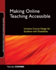 Image for Making online teaching accessible  : inclusive course design for students with disabilities