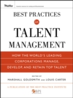 Image for Best practices in talent management  : how the world&#39;s leading corporations manage, develop, and retain top talent