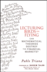 Image for Lecturing Birds on Flying: Can Mathematical Theories Destroy the Financial Markets?