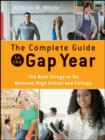 Image for The Complete Guide to the Gap Year: The Best Things to Do Between High School and College