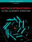 Image for Matter and interactionsVol. 2,: Electric and magnetic interactions : v. 2 : Electric and Magnetic Interactions