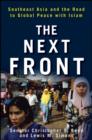 Image for The Next Front : Southeast Asia and the Road to Global Peace with Islam