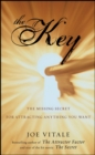 Image for The key  : the missing secret for attracting anything you want