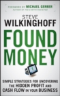 Image for Found money: simple strategies for uncovering the hidden profit and cash flow in your business