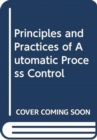 Image for Principles and Practices of Automatic Process Control