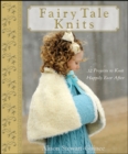Image for Fairy tale knits: 32 projects to knit happily ever after