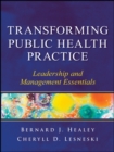 Image for Transforming public health practice  : leadership and management essentials