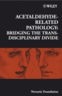 Image for Acetaldehyde-Related Pathology: Bridging the Trans-Disciplinary Divide