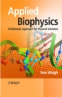 Image for Applied biophysics: a molecular approach for physical scientists