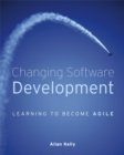 Image for Changing software development  : learning to be agile