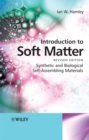 Image for Introduction to soft matter  : polymers, colloids, amphiphiles &amp; liquid crystals