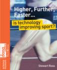 Image for Higher, further, faster  : is technology improving sport?