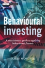 Image for Behavioural investing  : a practitioner&#39;s guide to applying behavioural finance