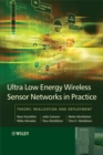 Image for Ultra-Low Energy Wireless Sensor Networks in Practice: Theory, Realization and Deployment