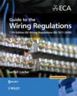 Image for Guide to the wiring regulations  : 17th edition IEE Wiring Regulations (BS 7671:2008)