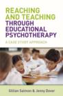 Image for Reaching and teaching through educational psychotherapy: a case study approach