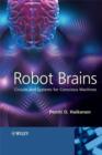 Image for Robot brains: circuits and systems for conscious machines
