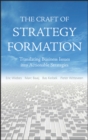 Image for The craft of strategy formation  : translating business issues into actionable strategies