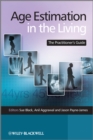 Image for Age estimation in the living  : the practitioner&#39;s guide