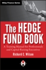 Image for The hedge fund book  : a training manual for professionals and capital-raising executives
