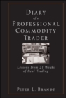 Image for Diary of a professional commodity trader  : lessons from 21 weeks of real trading