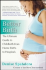 Image for Better Birth: The Ultimate Guide to Childbirth from Home Births to Hospitals