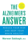 Image for The Alzheimer&#39;s answer  : reduce your risk and keep your brain healthy