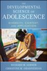 Image for The Developmental Science of Adolescence : Diversity, Context, and Application