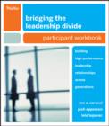 Image for Bridging the leadership divide  : building high-performance leadership relationships across generations: Participant workbook