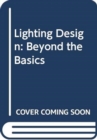 Image for Lighting design  : beyond the basics.
