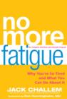 Image for No more fatigue  : why you&#39;re so tired and what you can do about it