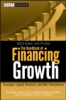 Image for The Handbook of Financing Growth: Strategies, Capital Structure, and M&amp;A Transactions