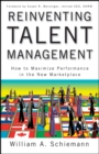 Image for Reinventing Talent Management: How to Maximize Performance in the New Marketplace