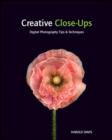 Image for Creative close-ups  : digital photography tips &amp; techniques